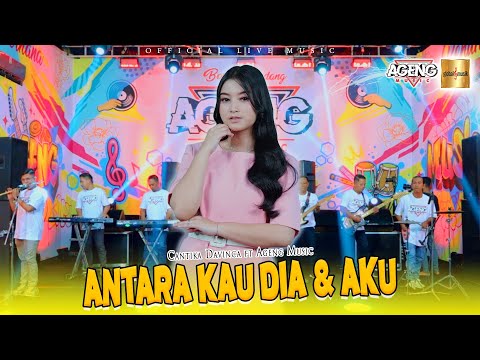 Cantika Davinca ft Ageng Music - Antara Kau Dia Dan Aku (Official Live Music)
