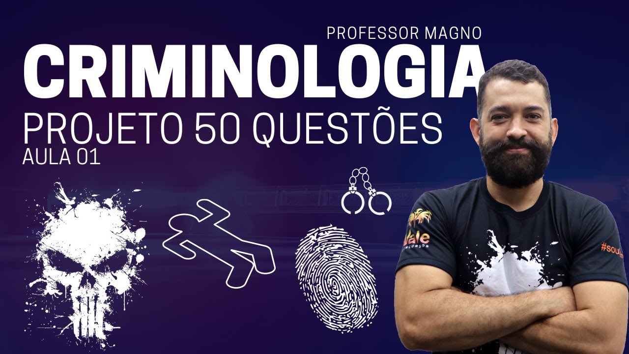Criminologia - Projeto 50 Questões - Aula 01