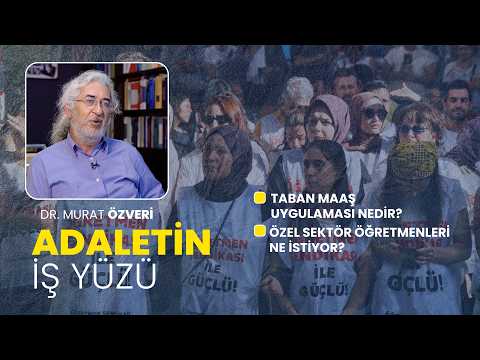 Taban maaş uygulaması nedir? Özel sektör öğretmenleri ne istiyor? | Adaletin İş Yüzü