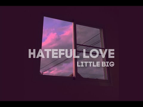 Little Big - Hateful Love (slowed)
