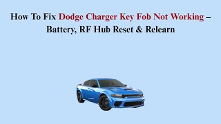 How To Fix Dodge Charger Key Fob Not Working – Battery, RF Hub Reset & Relearn