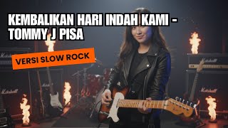 Download lagu Kembalikan Hari Indah Kami – Tommy J Pisa (Versi Slow Rock Cover) mp3 Download lagu Kembalikan Hari Indah Kami – Tommy J Pisa (Versi Slow Rock Cover) mp3