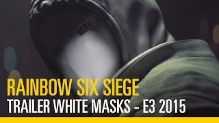 Rainbow Six Siege - Trailer White Masks - E3 2015