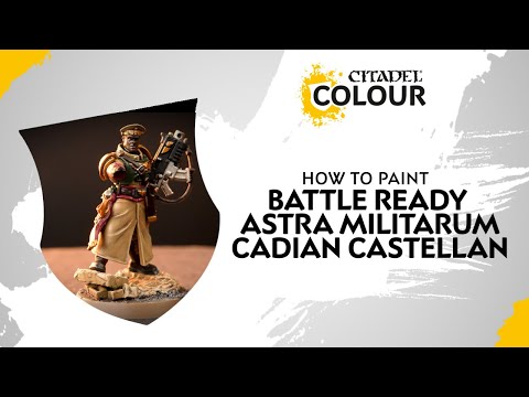 How to Paint: Battle Ready Astra Militarum - Cadian Castellan