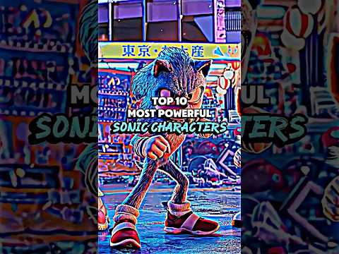 10 MOST POWERFUL SONIC CHARACTERS (STH 1+2+3) #shadow #sonic #tails #shorts #viralshorts #loxi