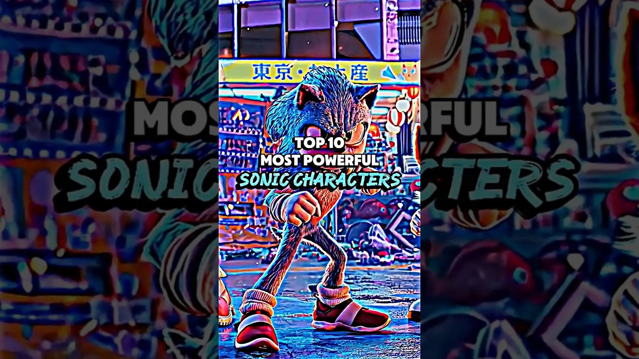 10 MOST POWERFUL SONIC CHARACTERS (STH 1+2+3) #shadow #sonic #tails #shorts #viralshorts #loxi