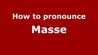 How to pronounce Masse
