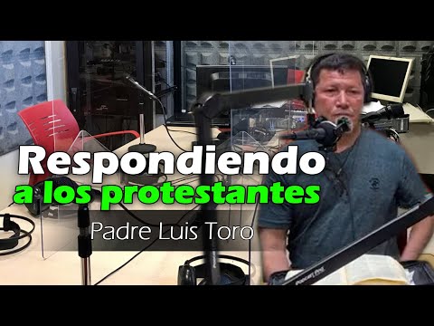 PADRE LUIS TORO asiste a la radio y los PROTESTANTES lo atacan con preguntas