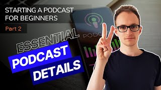 Starting a Podcast For Beginners - Stage 2: Podcast Details