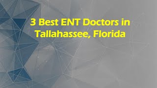 3 Best ENT Doctors in Tallahassee, Florida | Ear, Nose, and Throat Specialists