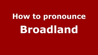 How to pronounce Broadland