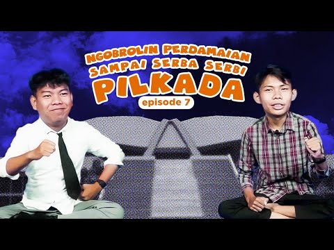 DARI PERDAMAIAN SAMPAI SERBA SERBI PILKADA | DI SINI AJA EPS 7
