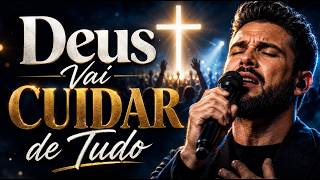 DEUS VAI CUIDAR DA TUA CAUSA 🙏 Adoração Que Fortalece a Fé