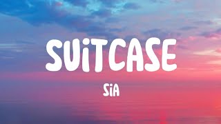Sia - Suitcase (Lyrics)