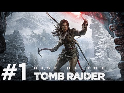 Rise of the Tomb Raider Part 1 Gameplay Walkthrough Xbox One