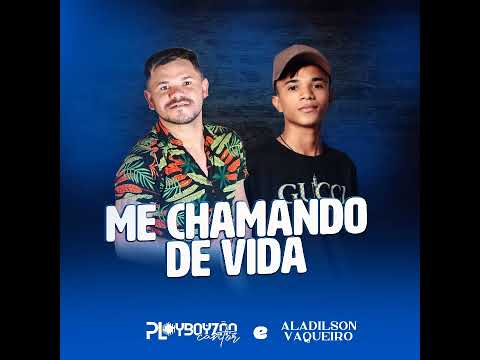 Playboyzão Cantor e  @aladilsocantor  Me Chamando de Vida