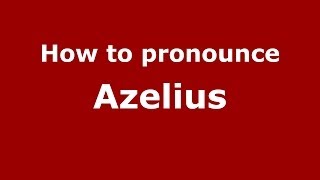 How to pronounce Azelius