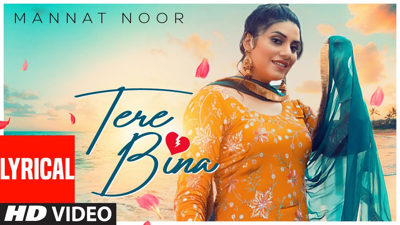 Tere Bina Lyrics | Mannat Noor