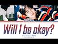 Park Jinyoung Will I be okay? Lyrics (Color Coded Lyrics)