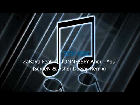 ZaBaVa Feat. DJ JONNESSEY Aner - You (ScreeN & Asher Deejay Remix)