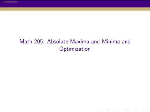 MATH 205, Video 15: Absolute Maxima and Minima and Optimization