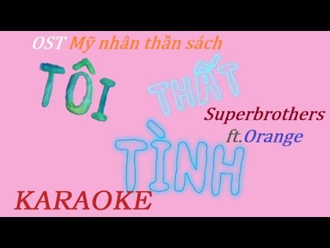 [KARAOKE] TÔI THẤT TÌNH ( UGLY ) - Superbrothers x Orange | Beat Chuẩn ( OST MỸ NHÂN THẦN SÁCH )