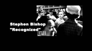 Stephen Bishop - Recognized