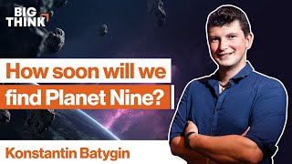 Planet Nine will be discovered in the next decade. Here’s why. | Konstantin Batygin | Big Think