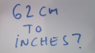 62 cm to inches