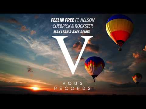 Cuebrick & Rockster ft. Nelson - Feelin Free (Max Lean & Axes Remix)