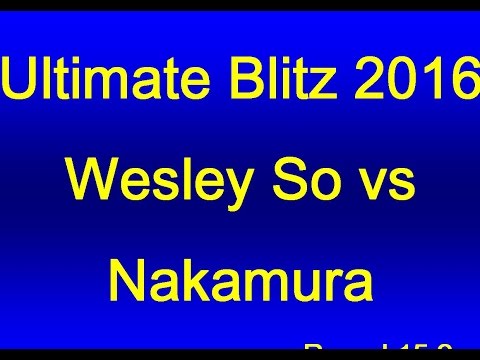 Ultimate Blitz Challenge 2016 R15.2: Wesley So vs  Nakamura