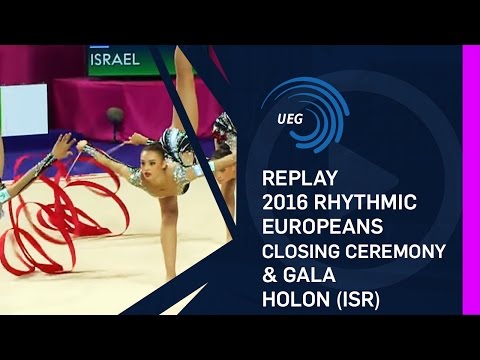REPLAY: 2016 Rhythmic Europeans, closing ceremony and gala - Holon (ISR)