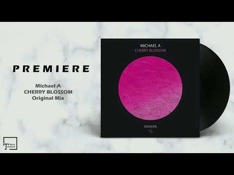 PREMIERE: Michael A - Cherry Blossom (Original Mix) [GENESIS MUSIC]