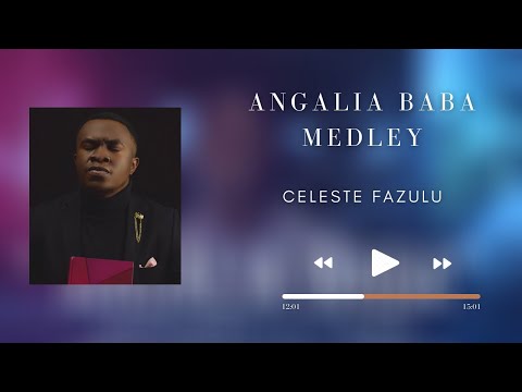 ANGALIA BABA MEDLEY by Celeste Fazulu