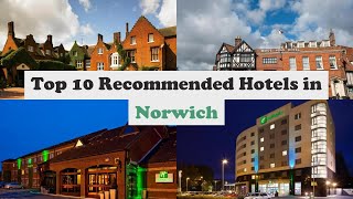 Top 10 Recommended Hotels In Norwich | Best Hotels In Norwich
