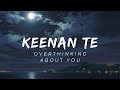 Keenan Te Overthinking About You Lyrics