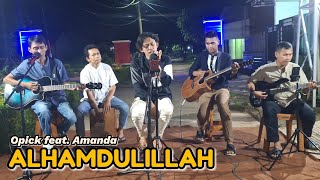 Download lagu ALHAMDULILLAH - OPICK feat. AMANDA || COVER AKUSTIK mp3