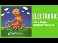 Electronic - Dark Angel (Edited LP Version)