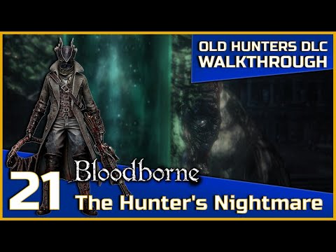 Bloodborne The Old Hunters DLC Walkthrough - 21 - The Hunter's Nightmare