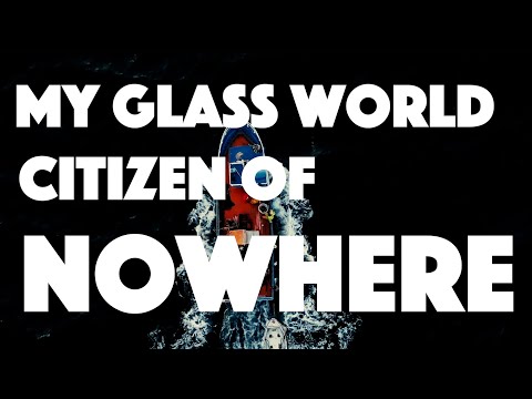 Citizen Of Nowhere - My Glass World - [Official Video]