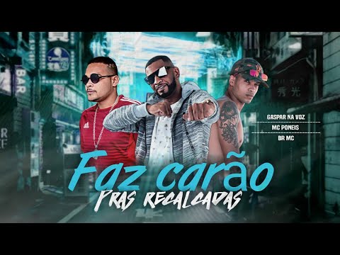 MC GASPAR E MC PONEIS E BR MC - FAZ CARÃO PRAS RECALCADAS