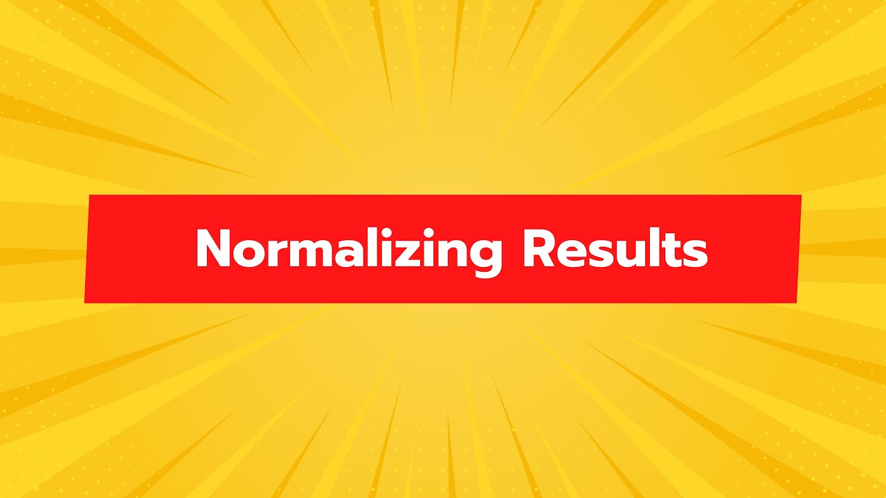 Normalizing Results