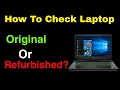 How To Check Your Laptop Is Original Or Refurbished Repaired