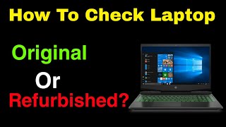 How to Check your Laptop is Original or Refurbished (Repaired)