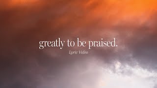 Greatly To Be Praised (Official Lyric Video) | feat. Leeland &amp; Jessie Harris | Gateway Worship