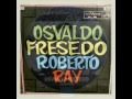ORQUESTA OSVALDO FRESEDO - ROBERTO RAY ...
