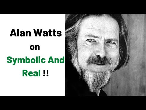 Alan Watts talks on Symbolic and Real