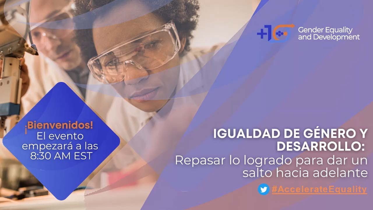 Igualdad de género y desarrollo: Repasar lo logrado para dar un salto hacia adelante