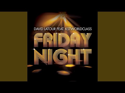 Friday Night (David Latour Radio Mix) feat. KSTWorldClass