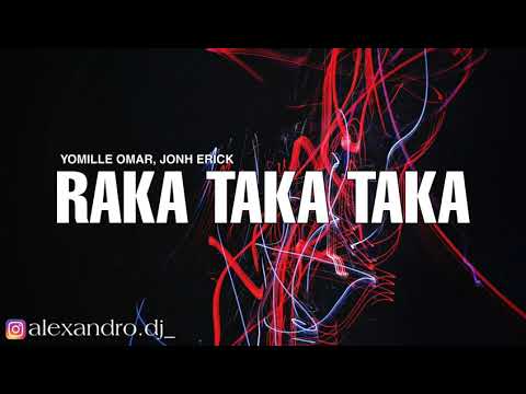 RAKA TAKA TAKA (RKT) - YOMILLE OMAR, JHON ERICK, ALEXANDRO DJ.